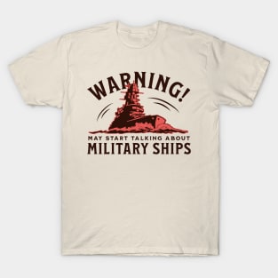May Start Talking About Military Ships! T-Shirt